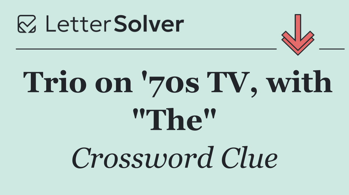 Trio on '70s TV, with "The"