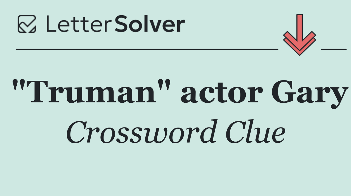 "Truman" actor Gary