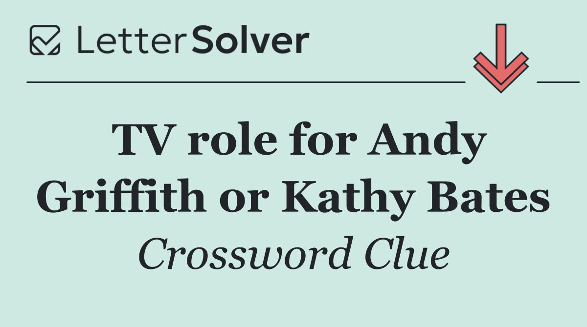 TV role for Andy Griffith or Kathy Bates