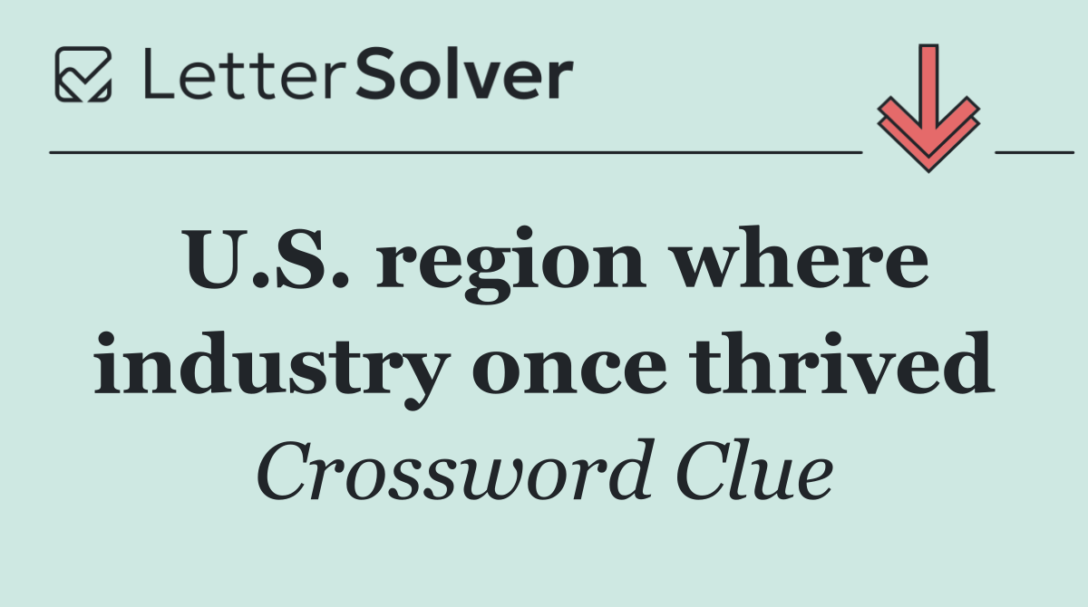 U.S. region where industry once thrived