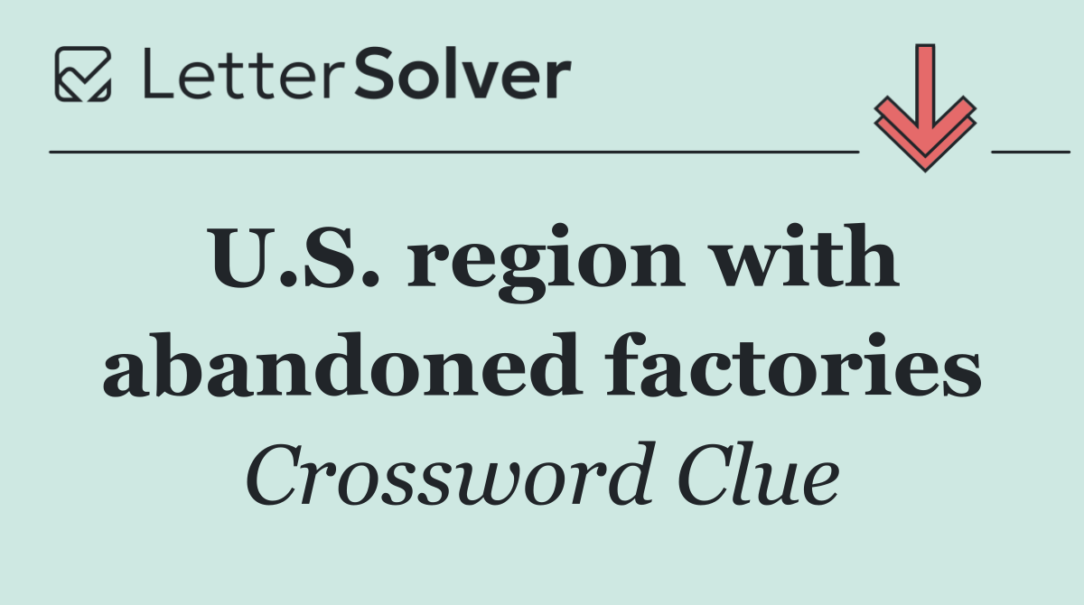 U.S. region with abandoned factories