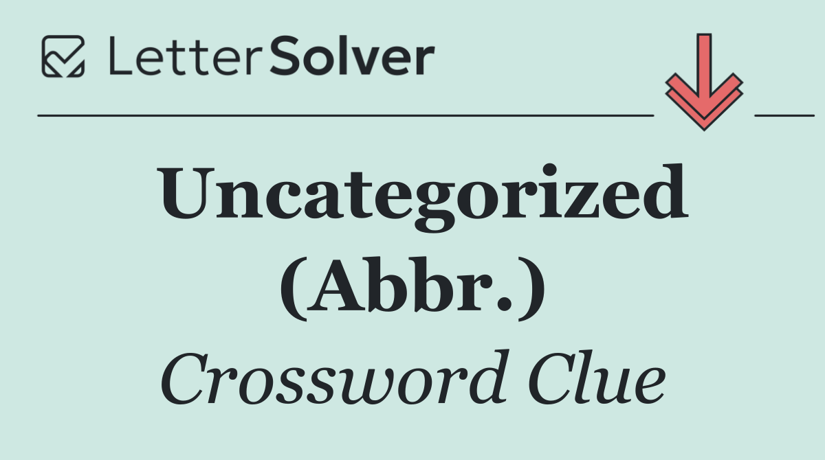 Uncategorized (Abbr.)
