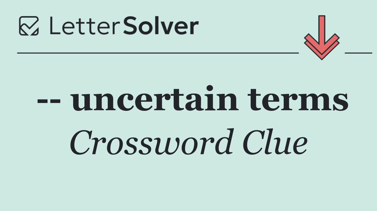    uncertain terms