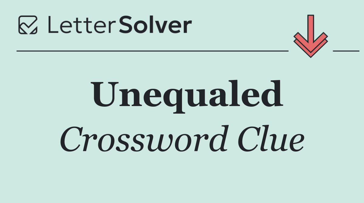 Unequaled