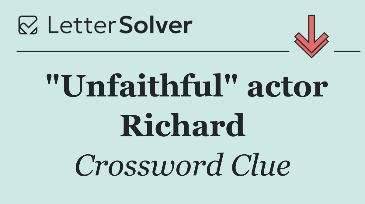"Unfaithful" actor Richard