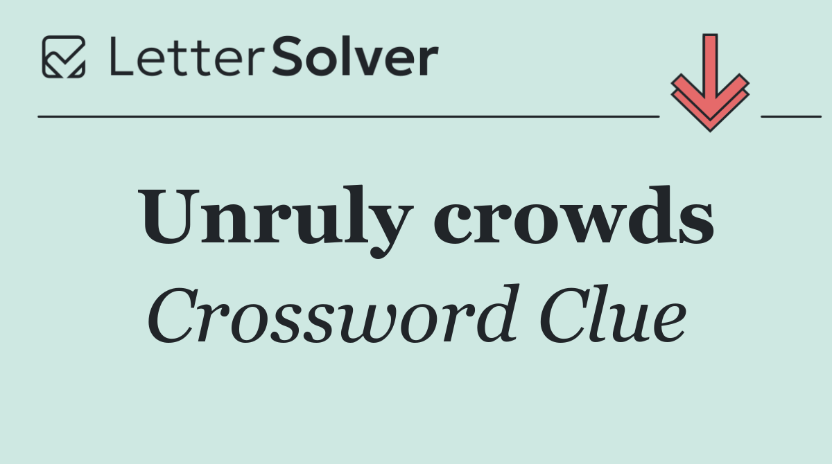 Unruly crowds