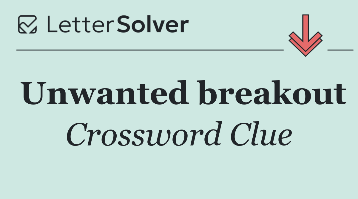 Unwanted breakout