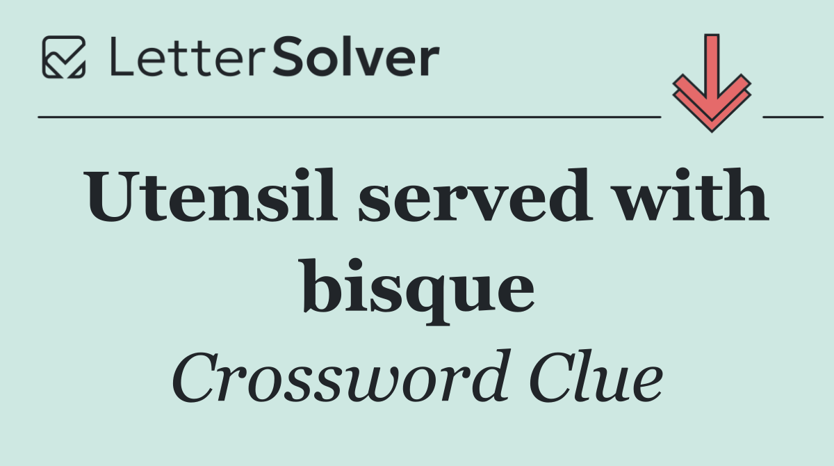 Utensil served with bisque