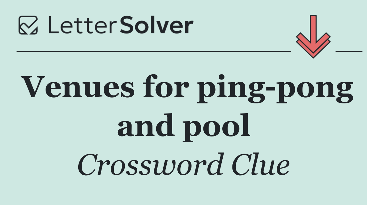 Venues for ping pong and pool