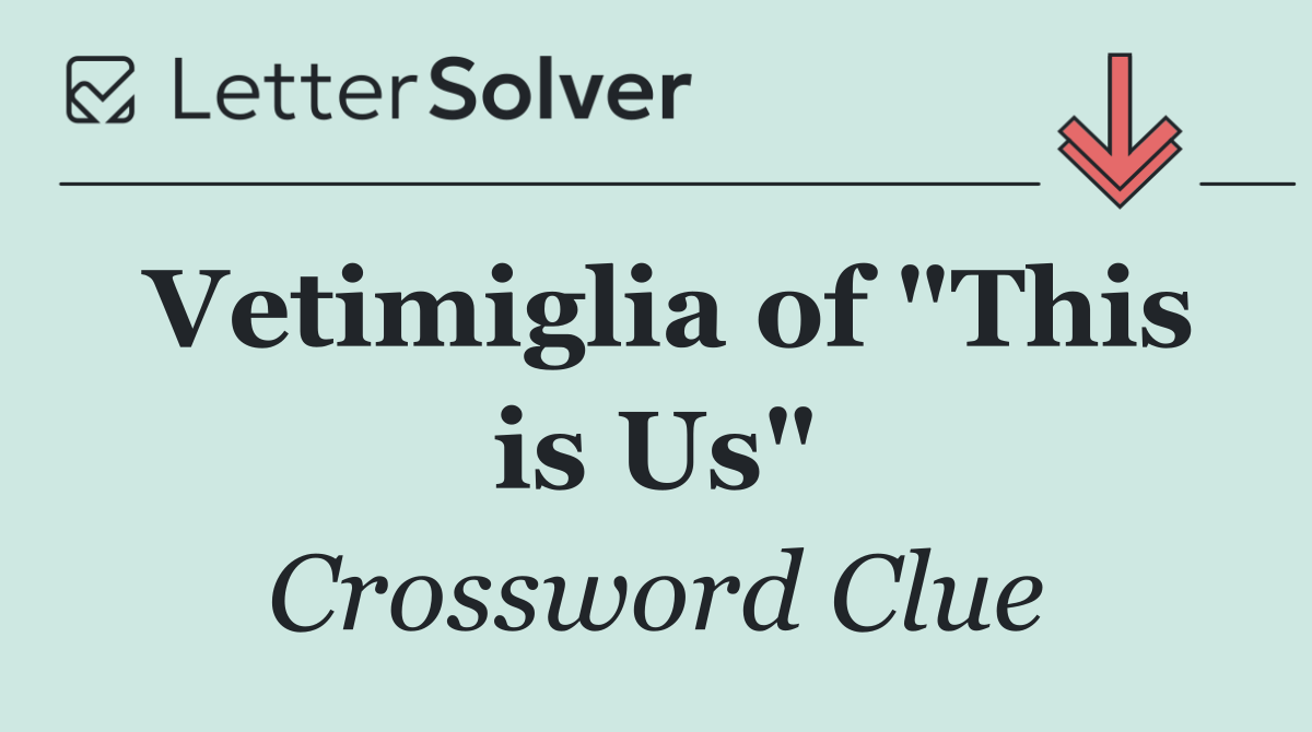 Vetimiglia of "This is Us"