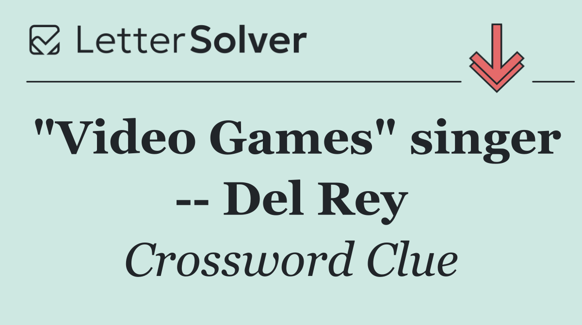 "Video Games" singer    Del Rey