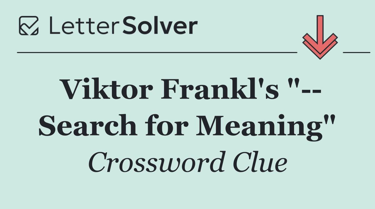 Viktor Frankl's "   Search for Meaning"