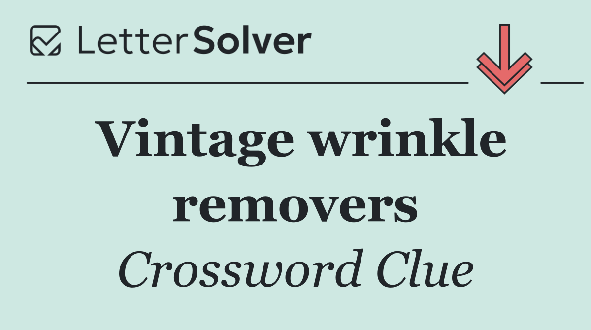 Vintage wrinkle removers