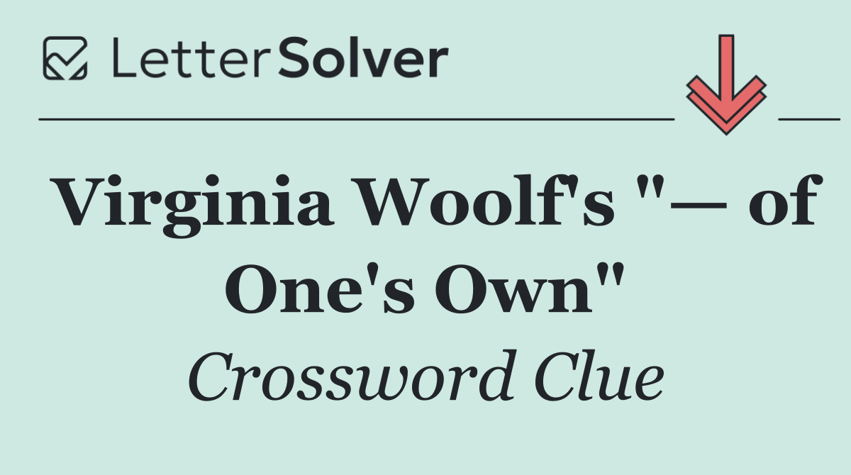 Virginia Woolf's "— of One's Own"