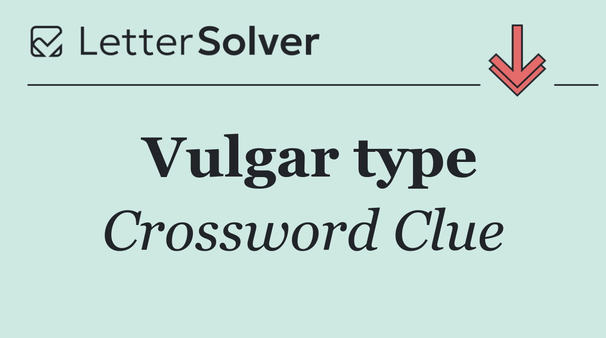 Vulgar type
