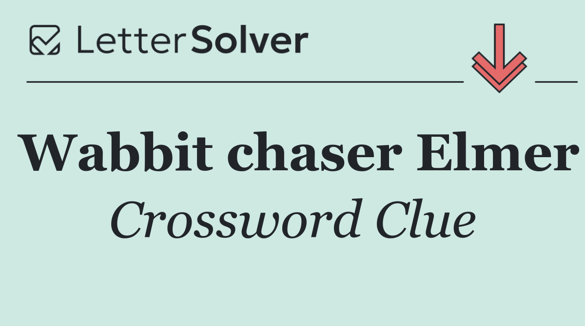 Wabbit chaser Elmer