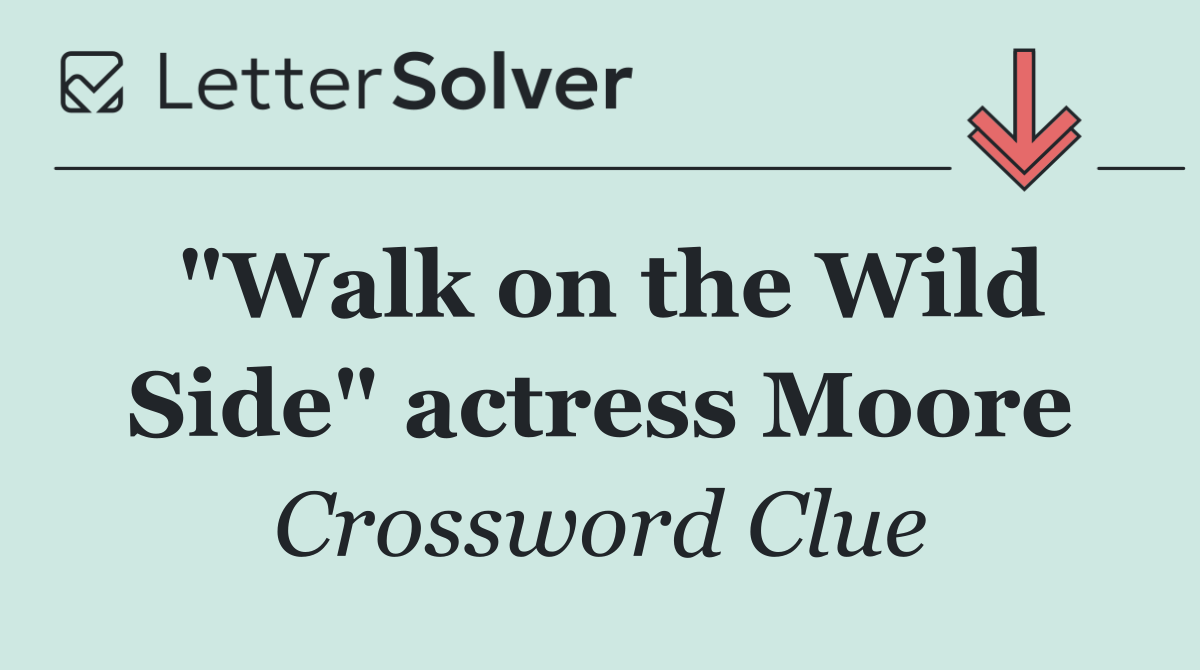 "Walk on the Wild Side" actress Moore