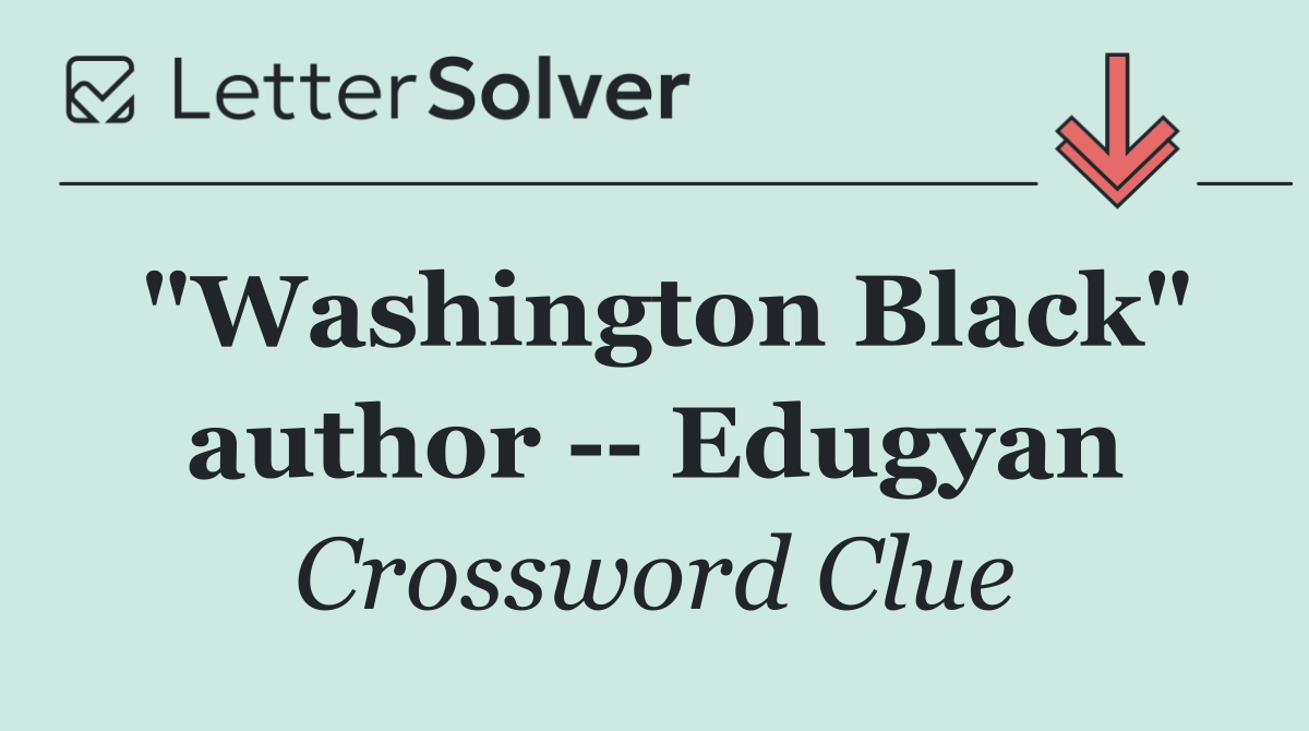 "Washington Black" author    Edugyan