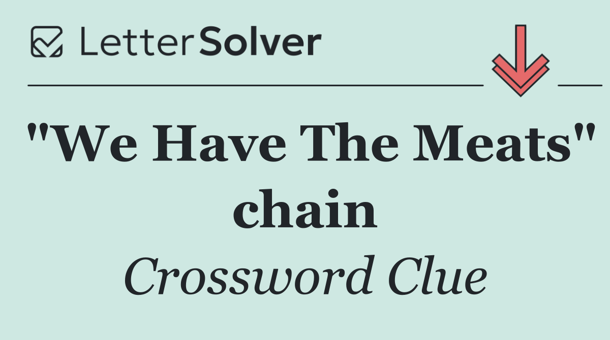 "We Have The Meats" chain