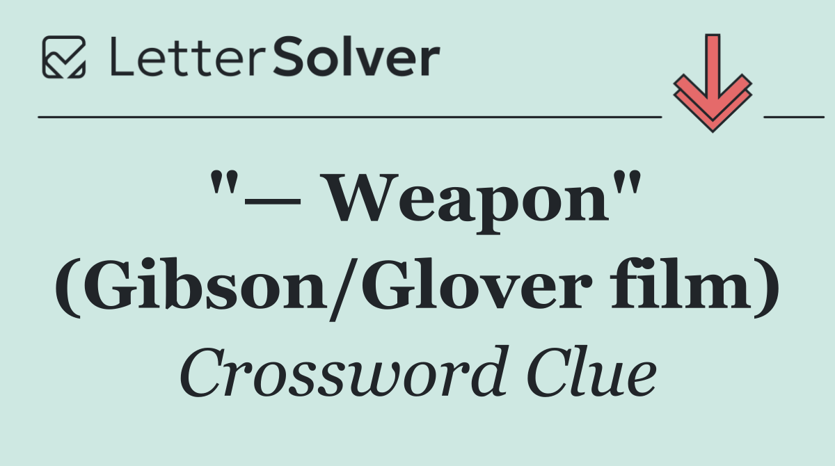 "— Weapon" (Gibson/Glover film)