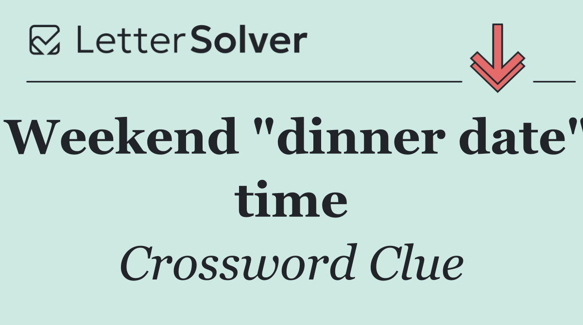Weekend "dinner date" time