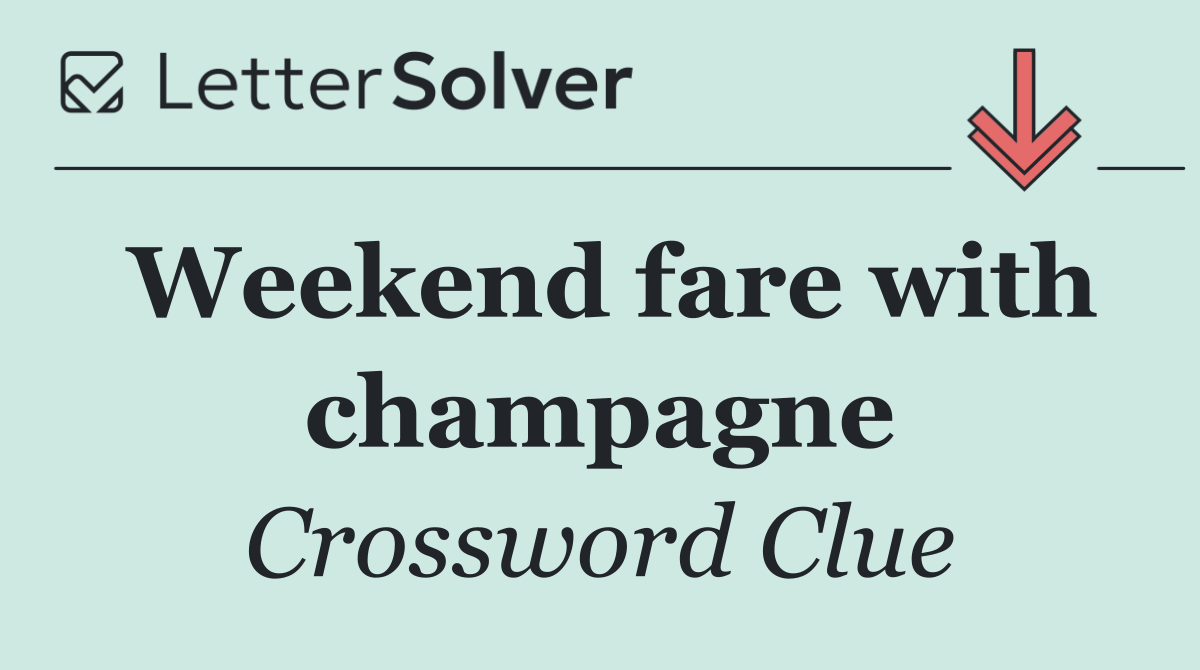 Weekend fare with champagne
