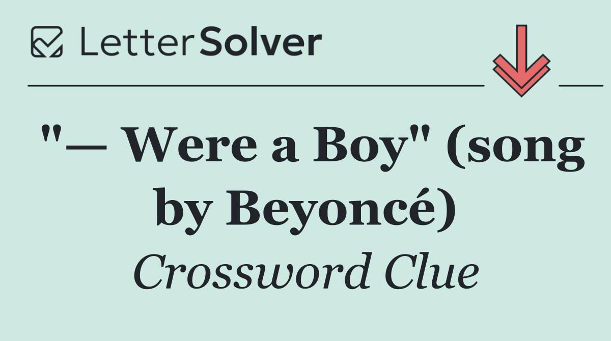 "— Were a Boy" (song by Beyoncé)
