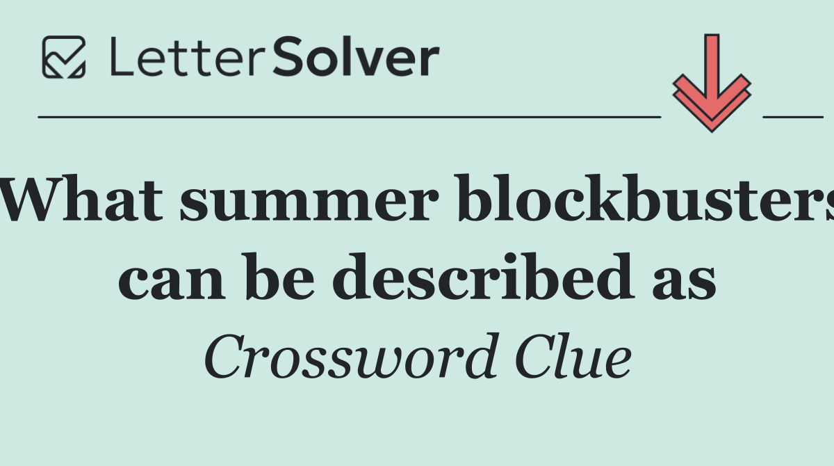What summer blockbusters can be described as