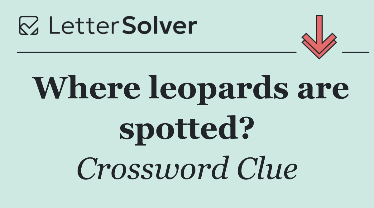 Where leopards are spotted?