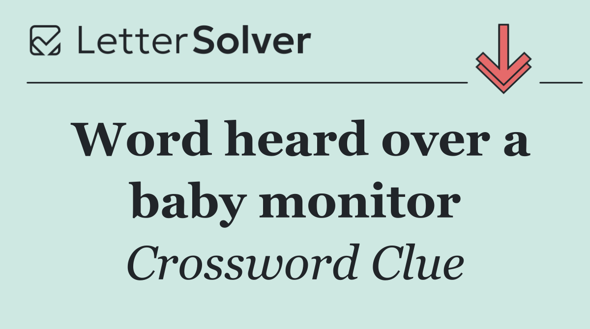 Word heard over a baby monitor