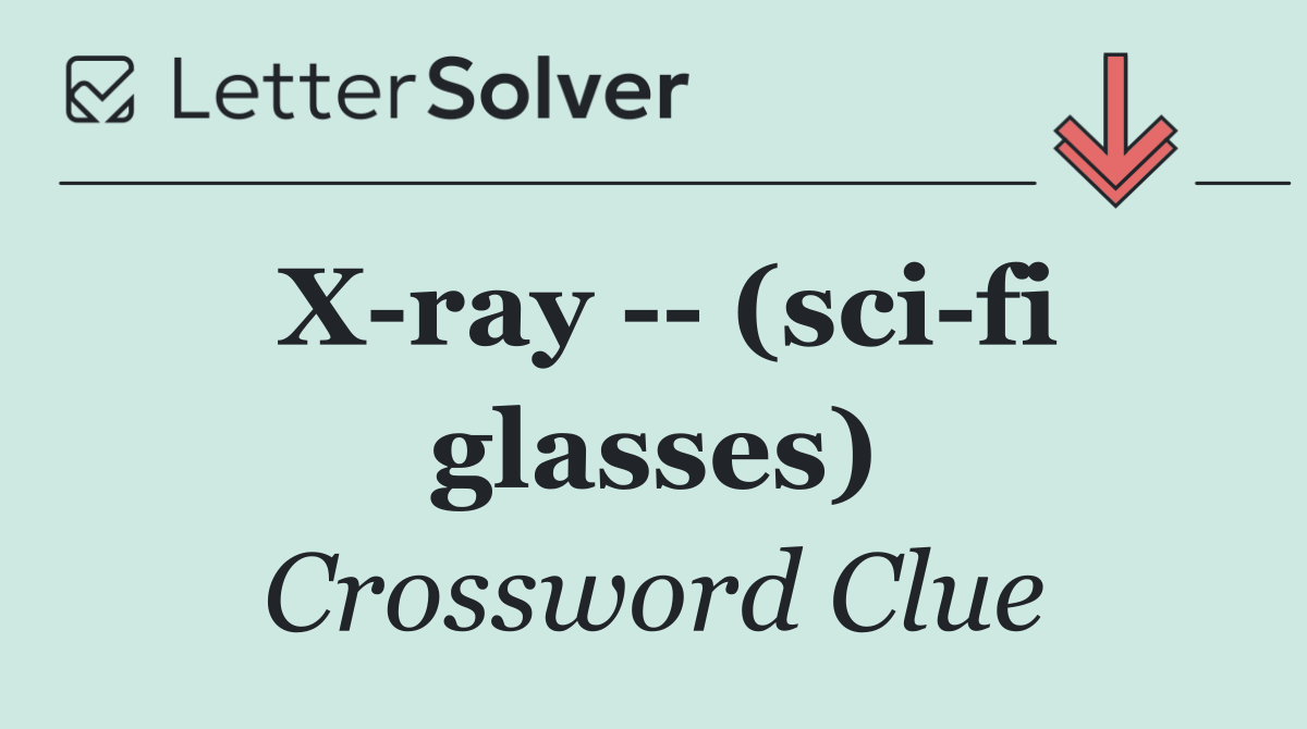 X ray    (sci fi glasses)