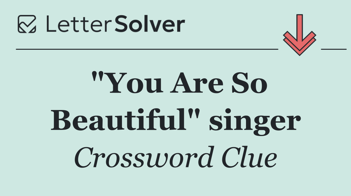 "You Are So Beautiful" singer