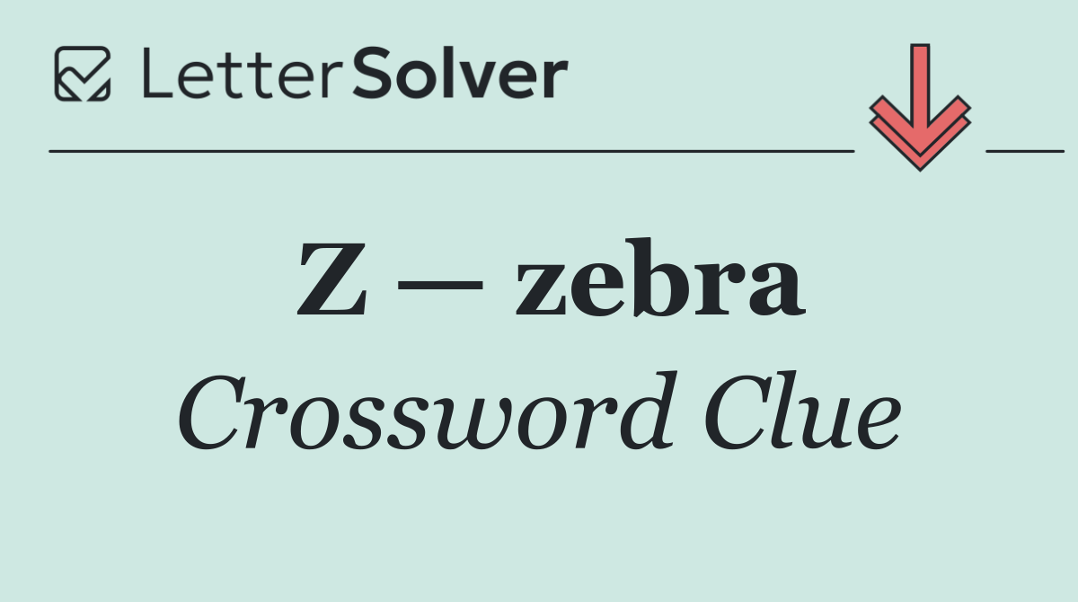 Z — zebra