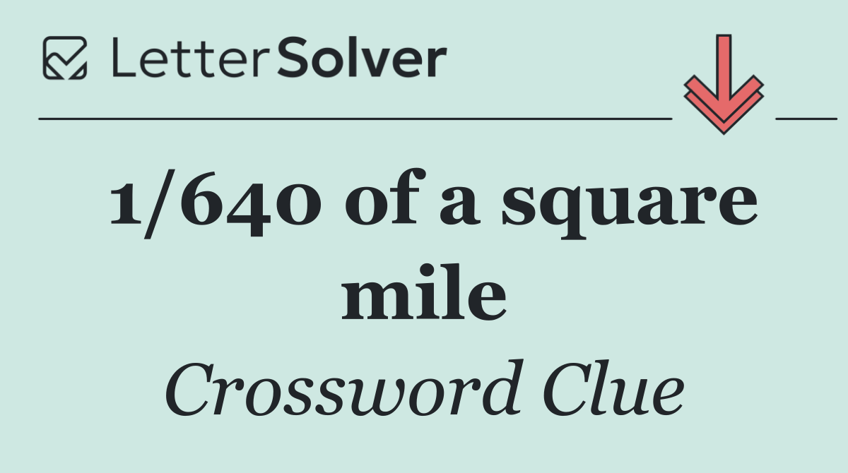 1/640 of a square mile