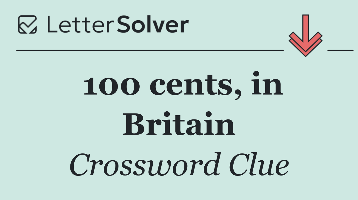 100 cents, in Britain