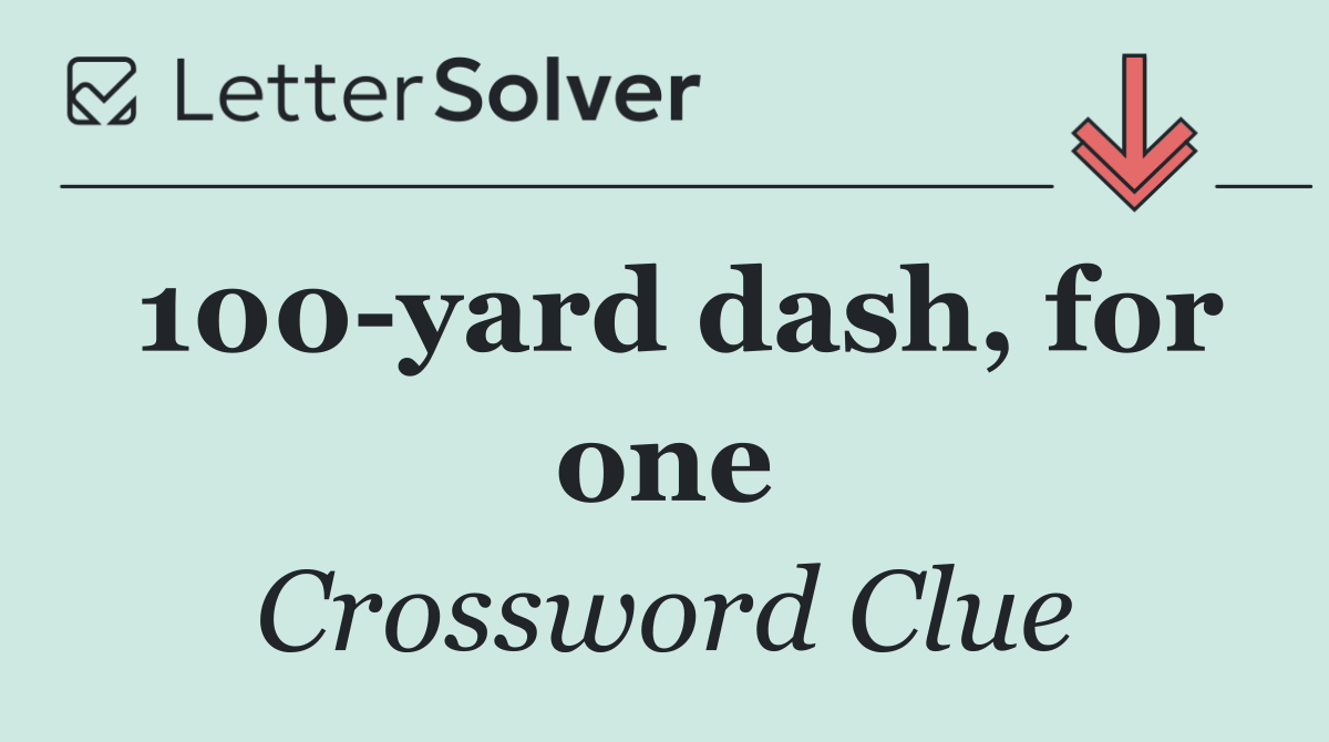 100 yard dash, for one