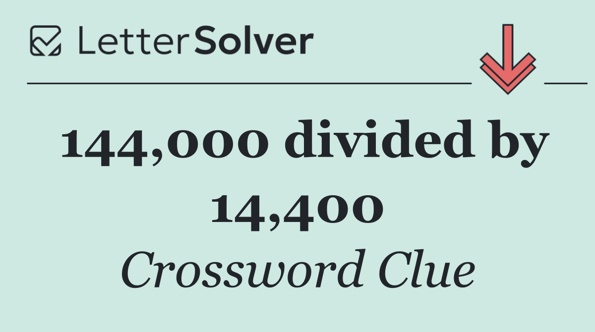 144,000 divided by 14,400