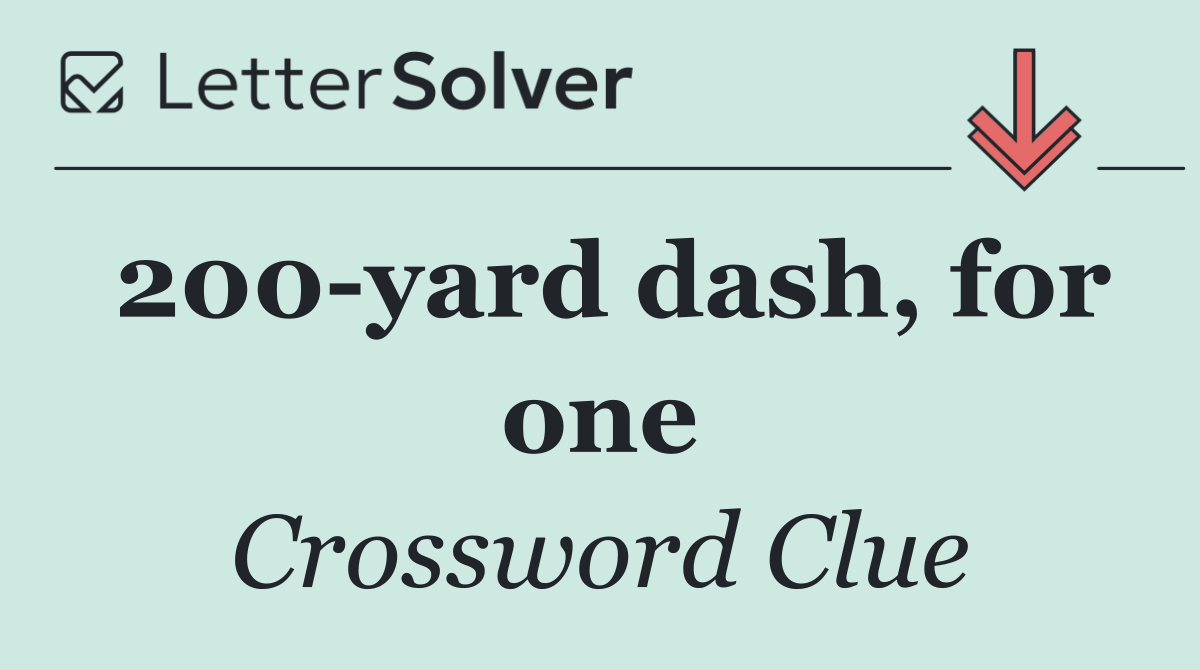 200 yard dash, for one