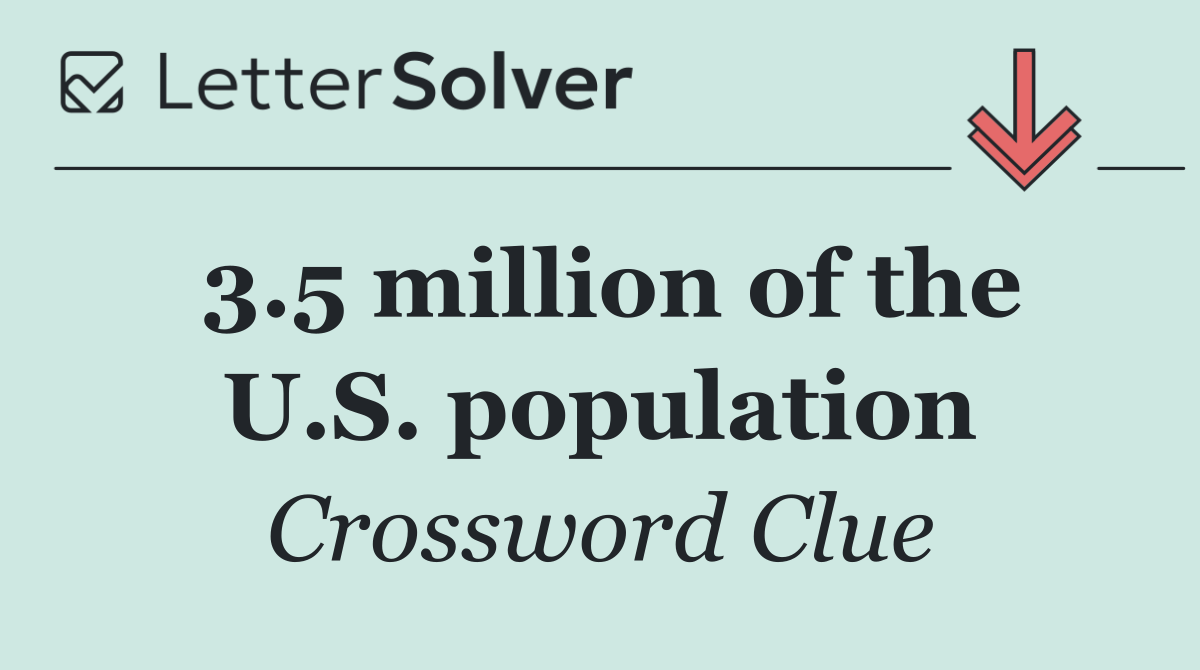 3.5 million of the U.S. population