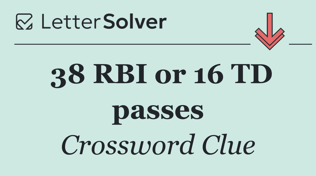 38 RBI or 16 TD passes