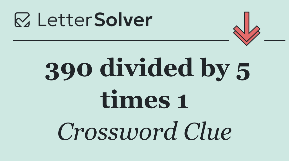390 divided by 5 times 1