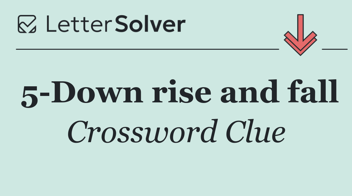 5 Down rise and fall
