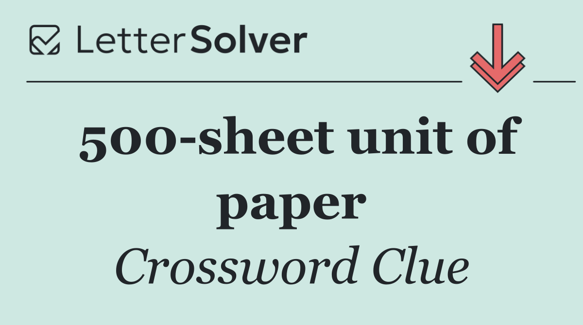 500 sheet unit of paper