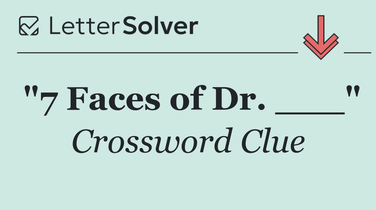 "7 Faces of Dr. ___"