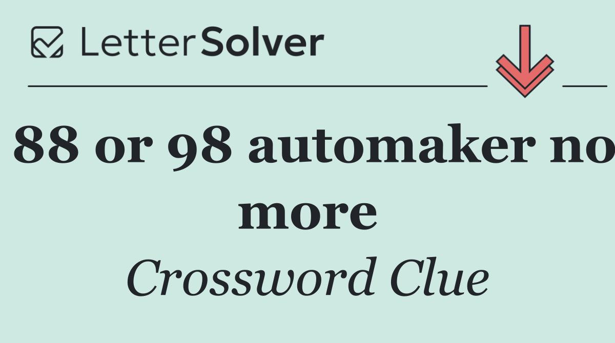 88 or 98 automaker no more