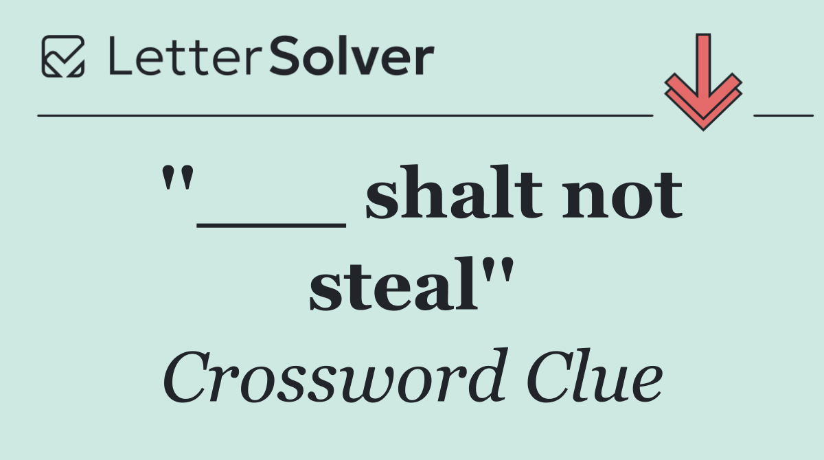''___ shalt not steal''