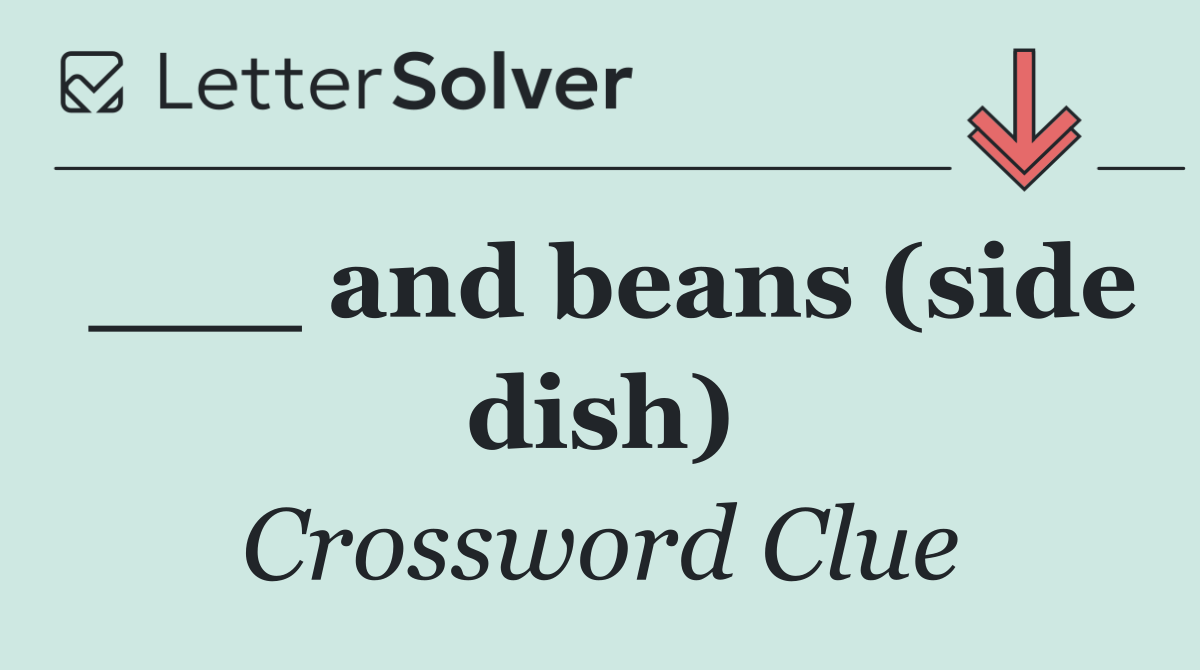 ___ and beans (side dish)