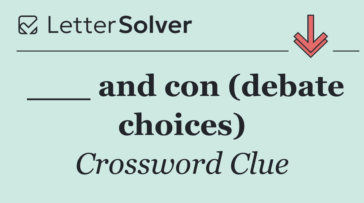 ___ and con (debate choices)