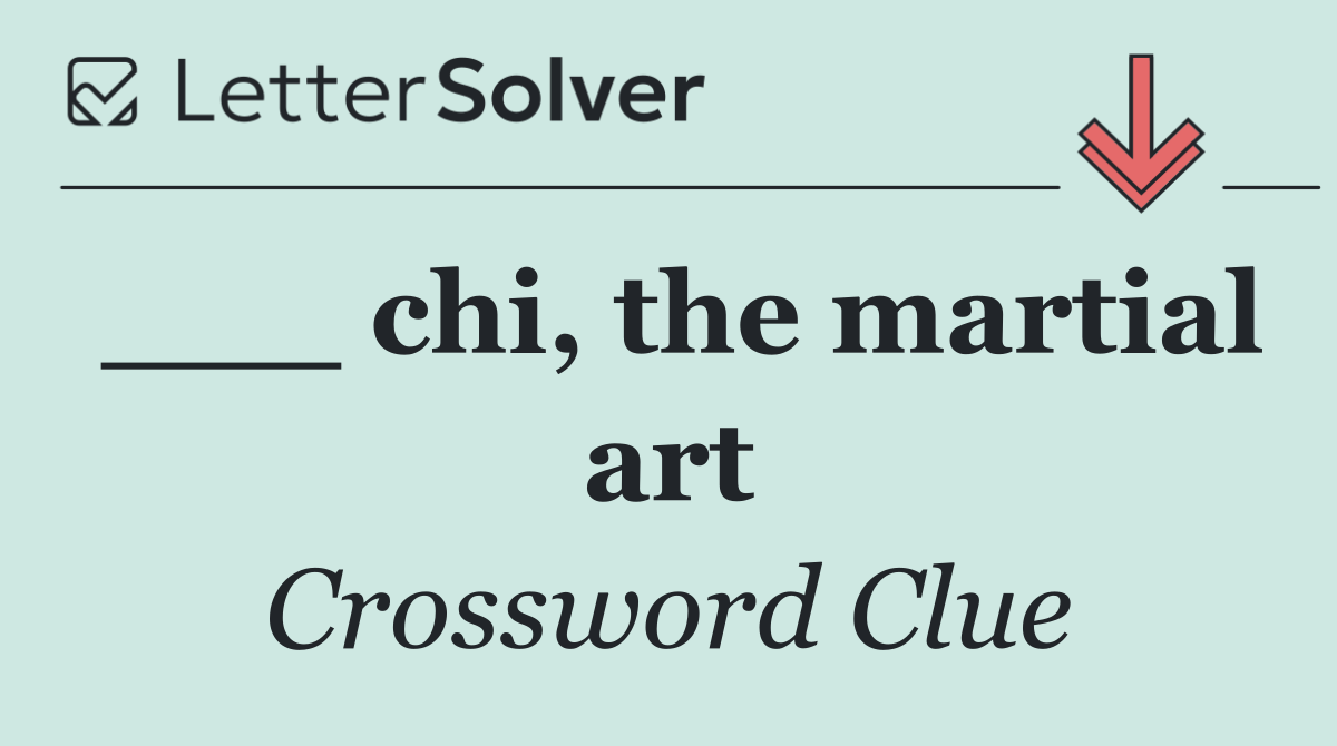 ___ chi, the martial art