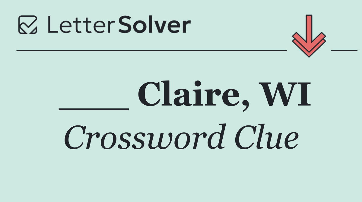 ___ Claire, WI